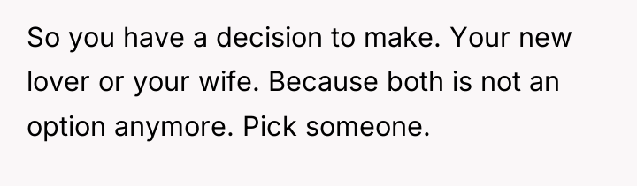 So you have a decision to make. Your new lover...