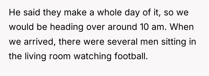 He said they make a whole day of it, so...