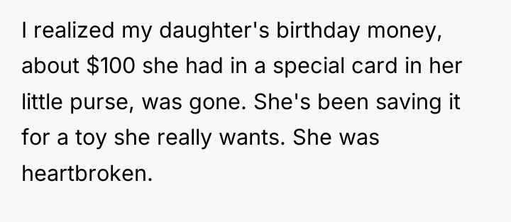 I realized my daughter's birthday money, about $100 she had...