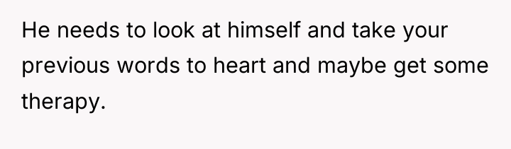 He needs to look at himself and take your previous...