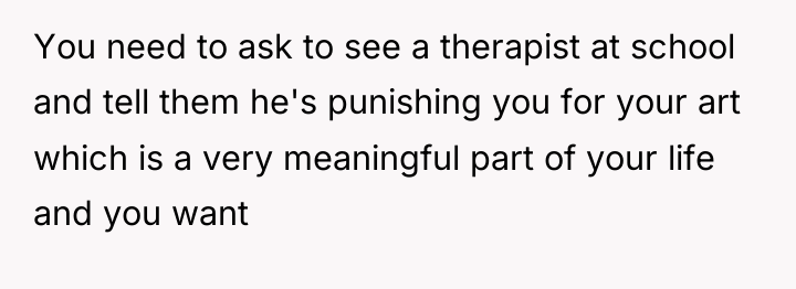 You need to ask to see a therapist at school...