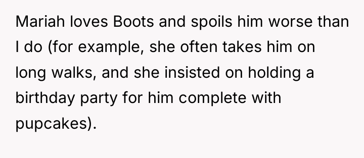 Mariah loves Boots and spoils him worse than I do...