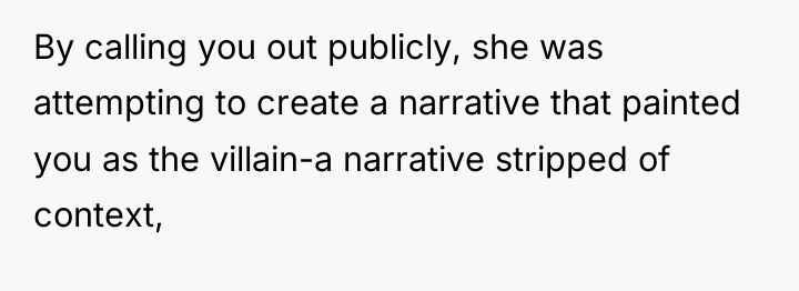 By calling you out publicly, she was attempting to create...