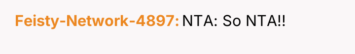 Feisty-Network-4897 NTA: So NTA!!