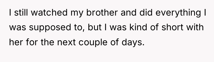I still watched my brother and did everything I was...