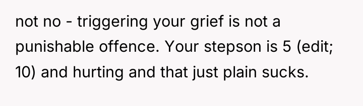 not no - triggering your grief is not a punishable...