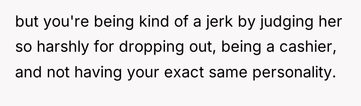 but you're being kind of a jerk by judging her...