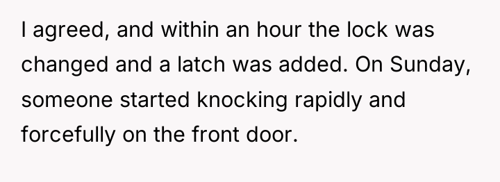 I agreed, and within an hour the lock was changed...