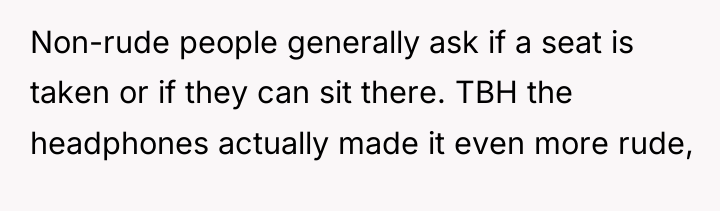 Non-rude people generally ask if a seat is taken or...