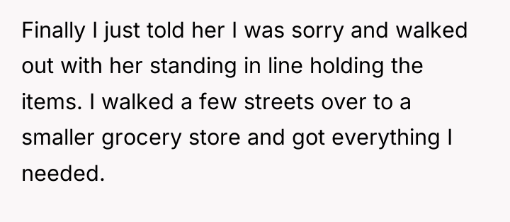 Finally I just told her I was sorry and walked...