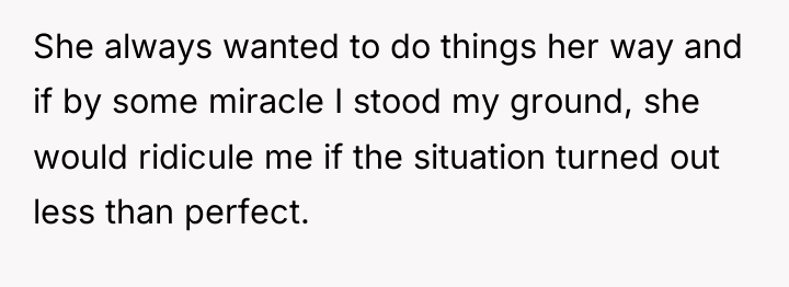 She always wanted to do things her way and if...