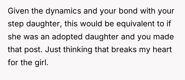 Given the dynamics and your bond with your step daughter,...