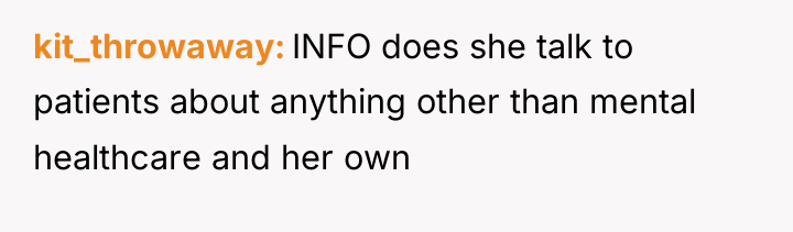 kit_throwaway INFO does she talk to patients about anything other...