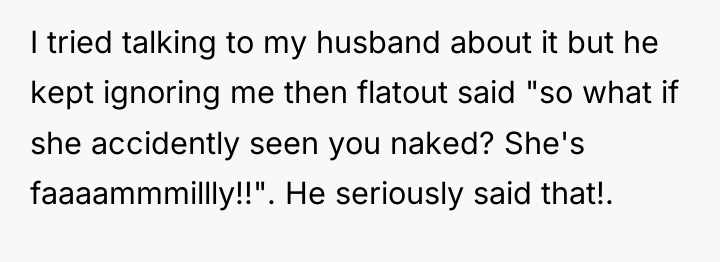 I tried talking to my husband about it but he...