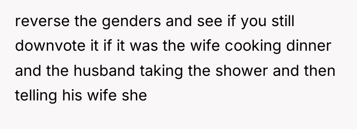 reverse the genders and see if you still downvote it...