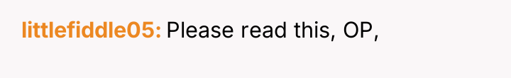 littlefiddle05 Please read this, OP,