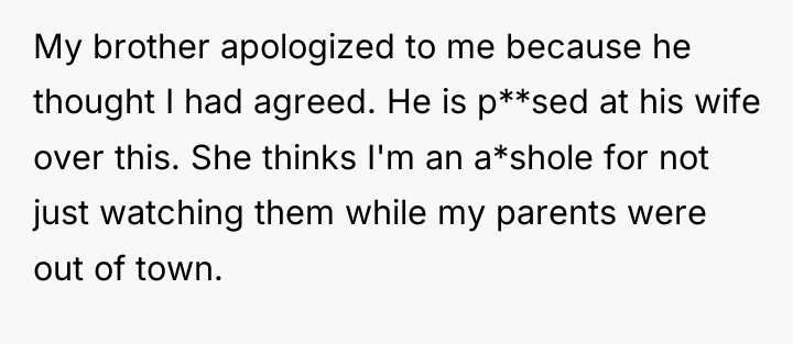 My brother apologized to me because he thought I had...