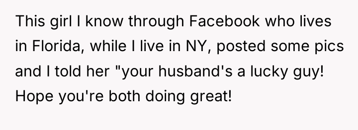 This girl I know through Facebook who lives in Florida,...