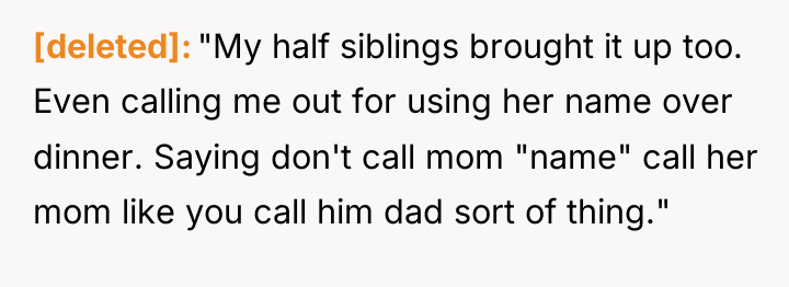 [deleted] "My half siblings brought it up too. Even calling...