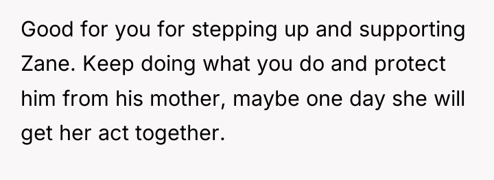 Good for you for stepping up and supporting Zane. Keep...