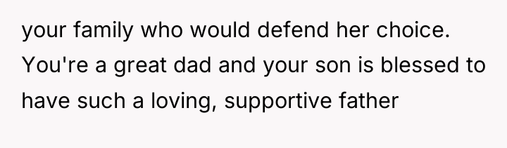 your family who would defend her choice. You're a great...