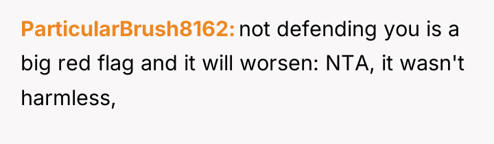ParticularBrush8162 not defending you is a big red flag and...