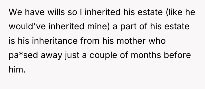 We have wills so I inherited his estate (like he...