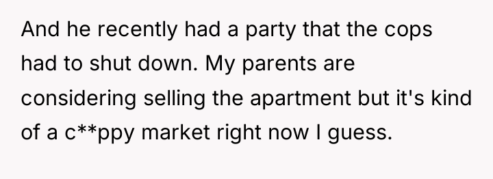 And he recently had a party that the cops had...