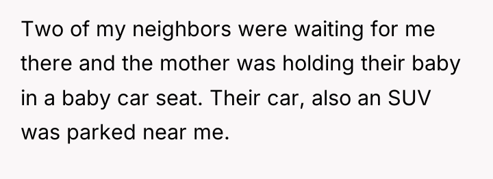 Two of my neighbors were waiting for me there and...