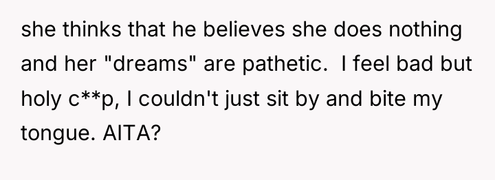 she thinks that he believes she does nothing and her...