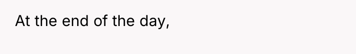 At the end of the day,