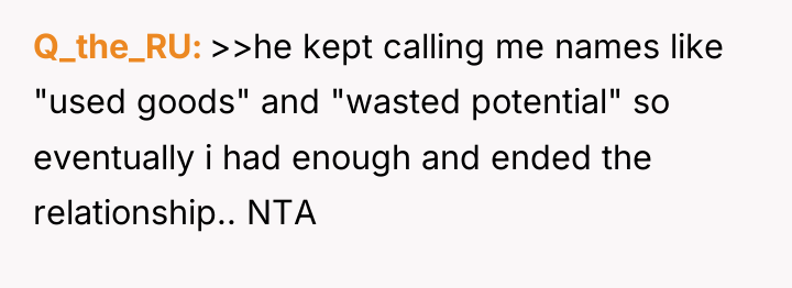 Q_the_RU >>he kept calling me names like "used goods" and...