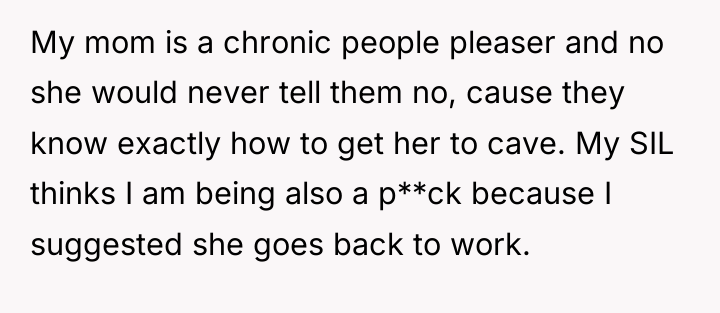 My mom is a chronic people pleaser and no she...