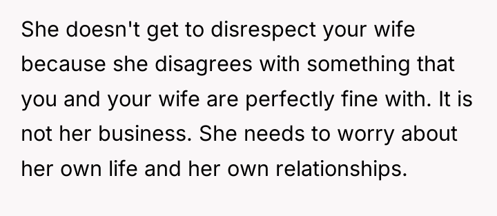 She doesn't get to disrespect your wife because she disagrees...