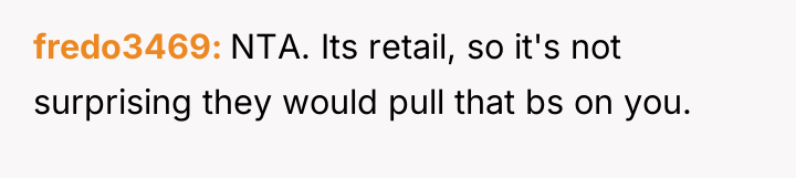 fredo3469 NTA. Its retail, so it's not surprising they would...