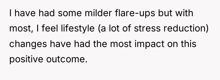I have had some milder flare-ups but with most, I...