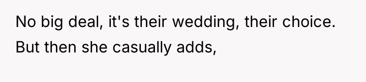 No big deal, it's their wedding, their choice. But then...