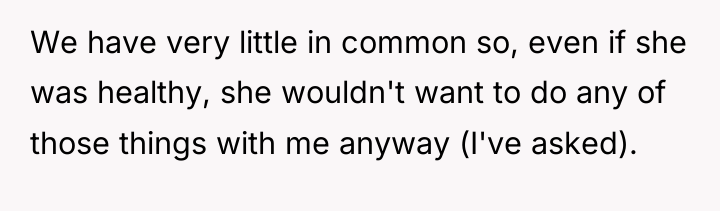 We have very little in common so, even if she...