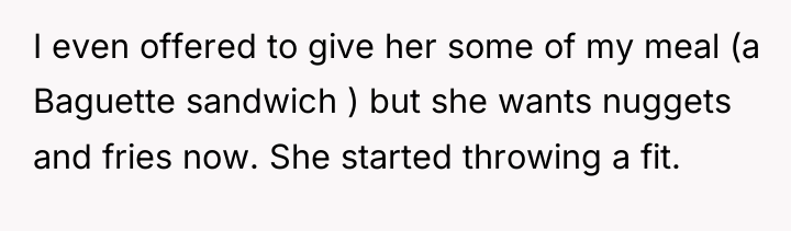 I even offered to give her some of my meal...