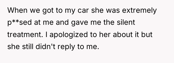 When we got to my car she was extremely p**sed...