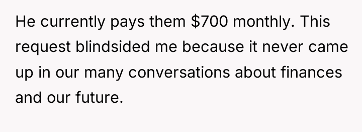 He currently pays them $700 monthly. This request blindsided me...