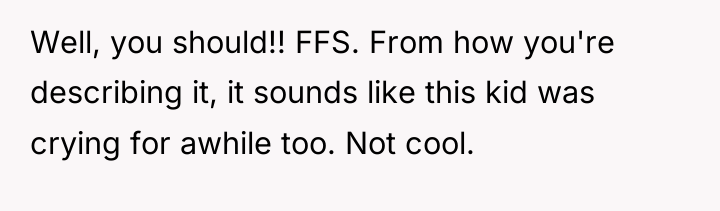 Well, you should!! FFS. From how you're describing it, it...