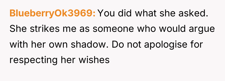 BlueberryOk3969 You did what she asked. She strikes me as...