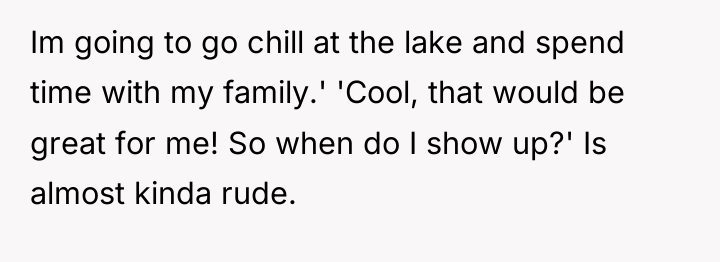 Im going to go chill at the lake and spend...
