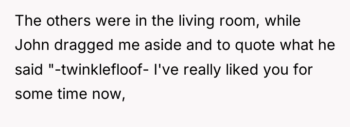 The others were in the living room, while John dragged...