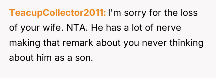 TeacupCollector2011 I'm sorry for the loss of your wife. NTA....