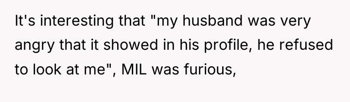 It's interesting that "my husband was very angry that it...
