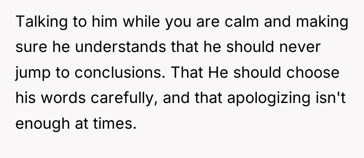 Talking to him while you are calm and making sure...