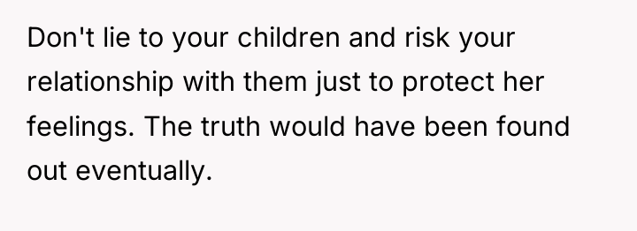 Don't lie to your children and risk your relationship with...