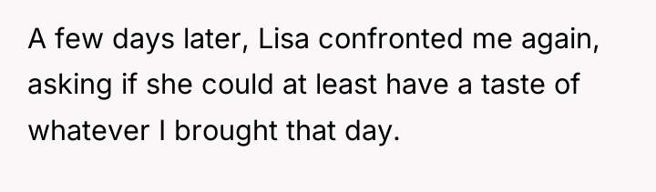 A few days later, Lisa confronted me again, asking if...